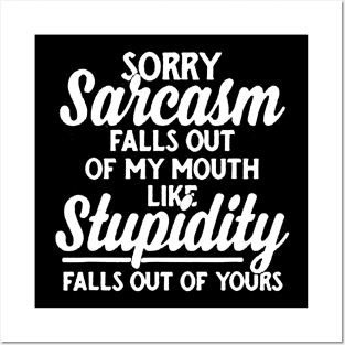 Sorry Sarcasm Falls Out Of My Mouth Funny Sarcastic Posters and Art